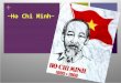 + ~Ho Chi Minh~. + 1890 May 19 ~Ho Chi Minh was born