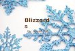 By: Austin Hill Blizzards. A blizzard is a severe winter storm condition characterized by low temperatures, strong winds, and heavy blowing snow. What