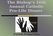 The Bishop’s 16th Annual Catholic Pro-Life Dinner Parish Promotion