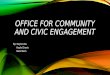OFFICE FOR COMMUNITY AND CIVIC ENGAGEMENT By: Kayla Liles Kayla Chavis Nate Nash