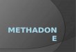 Methadone is prescribed to relieve moderate to severe pain that has not been relieved by non-narcotic pain relievers