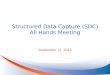 Structured Data Capture (SDC) All Hands Meeting September 12, 2013