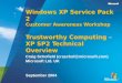 Windows XP Service Pack 2 Customer Awareness Workshop Trustworthy Computing – XP SP2 Technical Overview Craig Schofield (craschof@microsoft.com) Microsoft