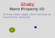 Shaky Nano Property #2: All things shake, wiggle, shiver and move all around at the nanoscale