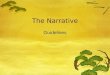 The Narrative Guidelines. Narrative Writing A narrative essay: --Is based on personal experience --Tells a story --Reveals an insight about the action