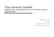 The Context Toolkit Aiding the development of Context-aware Application 2008. 10. 29 CHI’99 Written by Anind K. Dey Summarized by Gihyun Gong