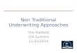 Non Traditional Underwriting Approaches Tim Hatfield LFA Summit 11/15/2014
