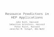 Resource Predictors in HEP Applications John Huth, Harvard Sebastian Grinstein, Harvard Peter Hurst, Harvard Jennifer M. Schopf, ANL/NeSC