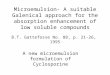 Microemulsion- A suitable Galenical approach for the absorption enhancement of low soluble compounds B.T. Gattefosse No. 88, p. 21-26, 1995 A new microemulsion