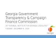Georgia Government Transparency & Campaign Finance Commission 29 TH BIENNIAL INSTITUTE FOR GEORGIA LEGISLATORS TUESDAY, DECEMBER 9, 2014