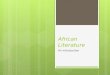 African Literature An introduction. Africa: The Timeline  The cradle of life  Egypt  African countries and regions  Oral traditions  Literature