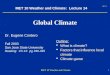 MET 10 1 MET 10 Weather and Climate MET 10 Weather and Climate: Lecture 14 Global Climate Dr. Eugene Cordero Fall 2003 San Jose State University Reading:
