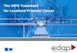 HIFU Technology History ABLATHERM ® Device Treatment Ablatherm Ablatherm ® INTEGRATED IMAGING The The HIFU Treatment for Localized Prostate Cancer Exit