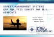 SAFETY MANAGEMENT SYSTEMS GAP ANALYSIS SURVEY FOR U.S. AIRPORTS Hamid Shirazi Richard Speir Manuel Ayres
