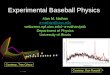 1 Experimental Baseball Physics Alan M. Nathan a-nathan@uiuc.edu webusers.npl.uiuc.edu/~a-nathan/pob Department of Physics University of Illinois Courtesy,
