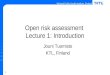 National Public Health Institute, Finland  1 Open risk assessment Lecture 1: Introduction  Jouni Tuomisto KTL, Finland