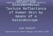 Obtaining Bidirectional Texture Reflectance of Human Skin by means of a Kaleidoscope Jude Radloff Supervised by Shaun Bangay and Adele Lobb Computer Science
