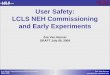1 Zoe Van Hoover zoevh@slac.stanford.edu 1 User Safety: Commissioning and Early Experiments NEH ARR User Safety: LCLS NEH Commissioning and Early Experiments