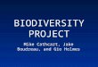 BIODIVERSITY PROJECT Mike Cathcart, Jake Boudreau, and Gio Holmes