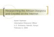 Researching the African Diaspora and Creolité on the Internet Karen Hartman Information Resource Officer U.S. Embassy, Nairobi, Kenya February 5, 2008