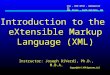 CSU - DCE 0792 - Webmaster II XML Class - Fort Collins, CO Copyright © XTR Systems, LLC Introduction to the eXtensible Markup Language (XML) Instructor: