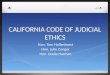 CALIFORNIA CODE OF JUDICIAL ETHICS Hon. Tom Hollenhorst Hon. Julie Conger Hon. Dodie Harman