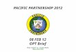 PACIFIC PARTNERSHIP 2012 This brief is classified: UNCLASSIFIED 08 FEB 12 OPT Brief