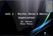 Unit 2 – Rhythm, Meter & Metric Organization Mr. Jackson Music Theory V