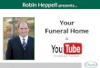 Your Funeral Home & Robin Heppell presents…. Online video Why is this technology important? Consumption of online video Ability upload video to multiple
