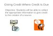 Giving Credit Where Credit Is Due Objective: Students will be able to collect the appropriate information to give credit to the creator of a source