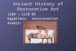 Ancient History of Restorative Art 1288 – 1110 BC Egyptians: reincarnation Anubis: