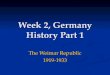 Week 2, Germany History Part 1 The Weimar Republic 1919-1933