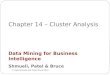 Chapter 14 – Cluster Analysis © Galit Shmueli and Peter Bruce 2010 Data Mining for Business Intelligence Shmueli, Patel & Bruce
