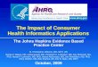 The Impact of Consumer Health Informatics Applications The Johns Hopkins Evidence Based Practice Center M. Christopher Gibbons, MD, MPH (PI) Renee F. Wilson,
