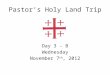 Pastor’s Holy Land Trip Day 3 - B Wednesday November 7 th, 2012
