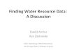 Finding Water Resource Data: A Discussion David Arctur Ilya Zaslavsky OGC Hydrology DWG Workshop 20-23 Sept 2015, Orleans France