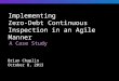Implementing Zero-Debt Continuous Inspection in an Agile Manner A Case Study Brian Chaplin October 8, 2013