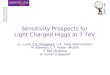 Sensitivity Prospects for Light Charged Higgs at 7 TeV J.L. Lane, P.S. Miyagawa, U.K. Yang (Manchester) M. Klemetti, C.T. Potter (McGill) P. Mal (Arizona)