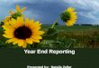 1 Year End Reporting Presented by: Natalie Zeller