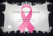 PINK POWER WALK Tuesday October 23 rd 7:00-9:00 p.m. Located at Tawas Area High School Track