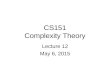 CS151 Complexity Theory Lecture 12 May 6, 2015. 2 QSAT is PSPACE-complete Theorem: QSAT is PSPACE-complete. Proof: 8 x 1 9 x 2 8 x 3 … Qx n φ(x 1, x 2,