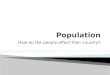 How do the people affect their country?. How might the place a population chooses to settle and the size of the population affect development of the area?