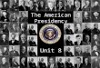 The American Presidency Unit 8. The Presidency… interesting facts Salary: $400,000 per year Expense account: $50,000 per year Free: Housing Food Transportation