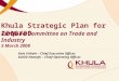 Khula Strategic Plan for 2008/09 Xola Sithole – Chief Executive Officer Zukile Nomafu – Chief Operating Officer Portfolio Committee on Trade and Industry