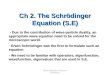 Ch 2. The Schrödinger Equation (S.E) MS310 Quantum Physical Chemistry - Due to the contribution of wave-particle duality, an - Due to the contribution