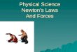 Physical Science Newton’s Laws And Forces.  GALILEO: Since he experimented to get EVIDENCE for his conclusions, he is considered to be the Since he experimented