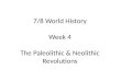 7/8 World History Week 4 The Paleolithic & Neolithic Revolutions