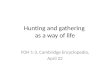 Hunting and gathering as a way of life FOH 1-3, Cambridge Encyclopedia, April 22