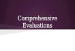 Comprehensive Evaluations. Overview OBJECTIVES: Review Comprehensive Evaluation Process Provide Information On Selected Topics  Specific Learning Disability