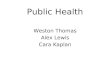 Public Health Weston Thomas Alex Lewis Cara Kaplan